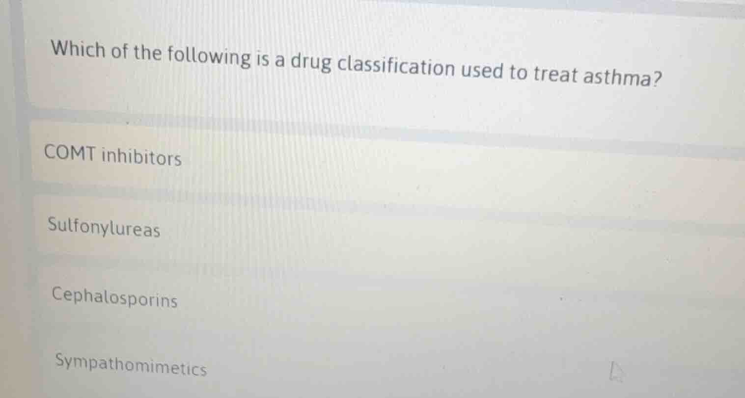 which of the following is a drug classification used to treat asthma? c…