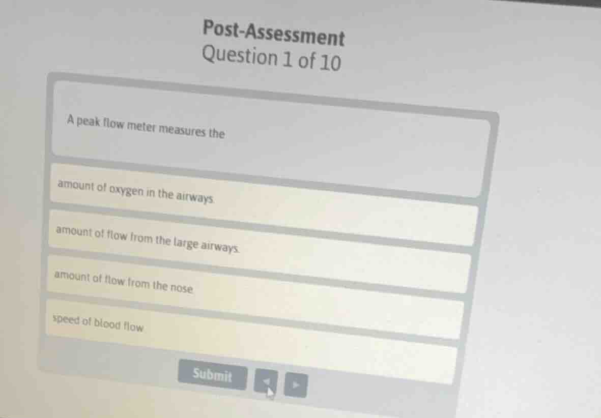 post - assessment question 1 of 10 a peak flow meter measures the amoun…