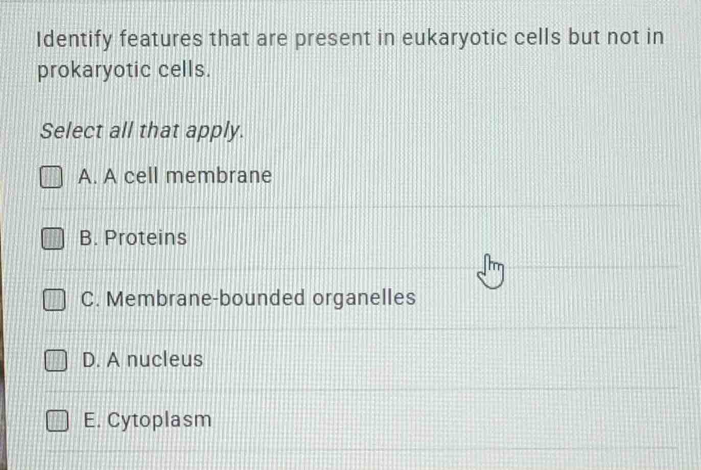 identify features that are present in eukaryotic cells but not in proka…
