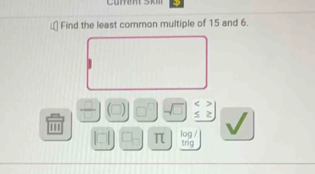 find the least common multiple of 15 and 6.