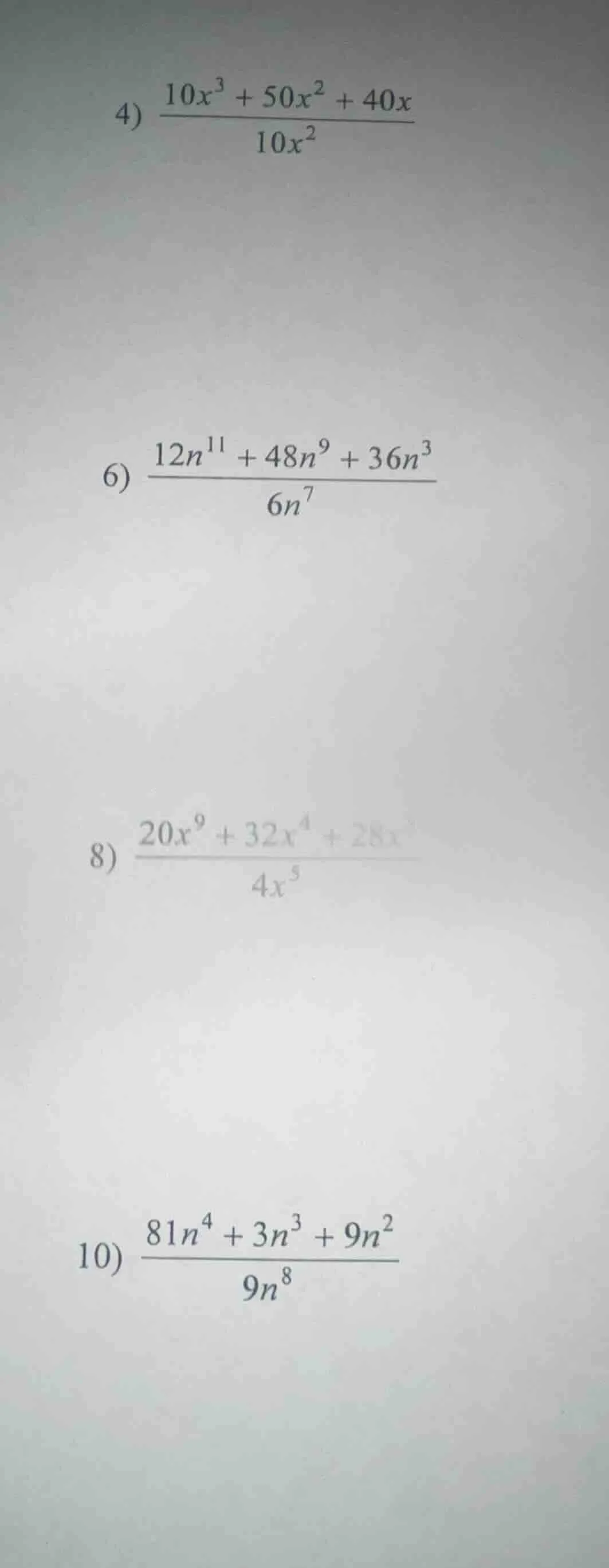 4) \\(\frac{10x^{3}+50x^{2}+40x}{10x^{2}}\\)\ 6) \\(\frac{12n^{11}+48n^…