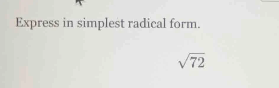 express in simplest radical form. \\(sqrt{72}\\)