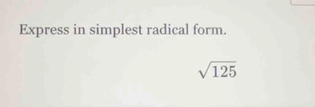 express in simplest radical form. \\(\\sqrt{125}\\)