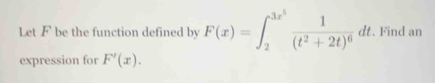 let f be the function defined by $f(x) = \\int_{2}^{3x^5} \\frac{1}{(t^…