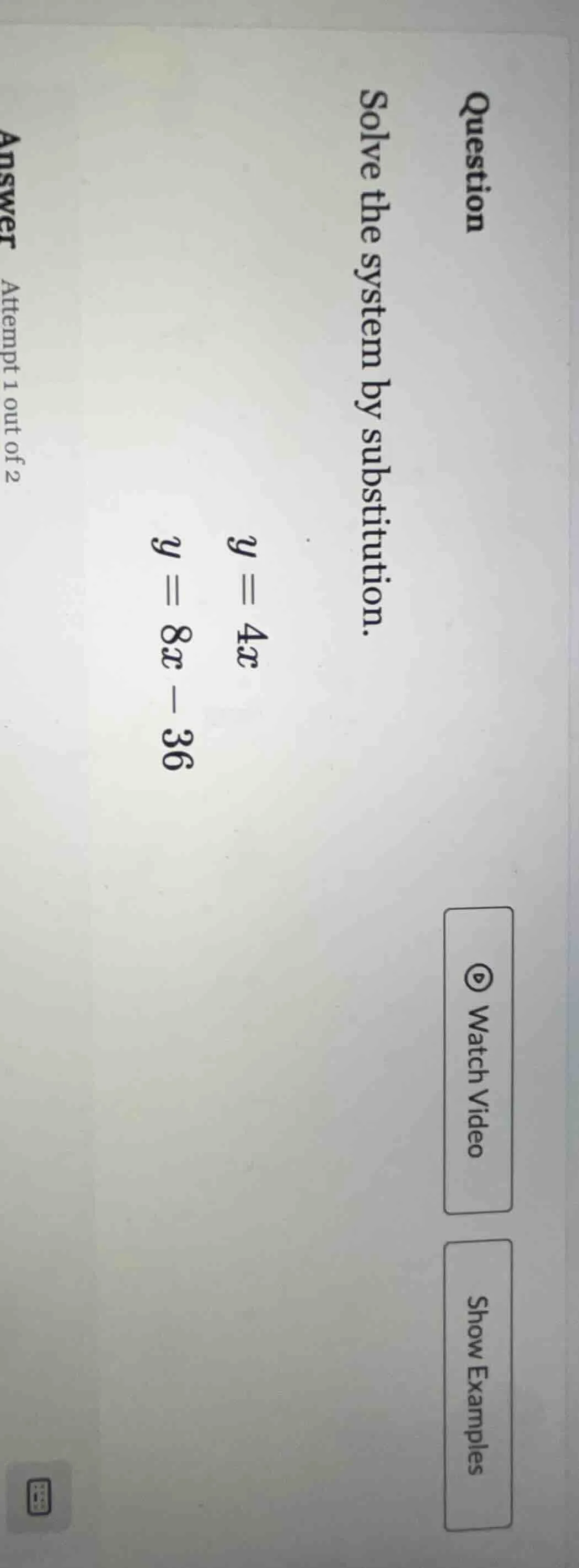 question solve the system by substitution. \\( y = 4x \\) \\( y = 8x - …