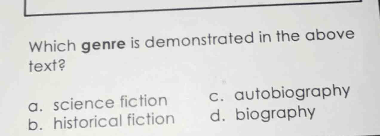 which genre is demonstrated in the above text? a. science fiction c. au…
