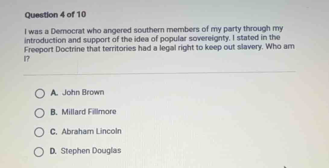 question 4 of 10 i was a democrat who angered southern members of my pa…