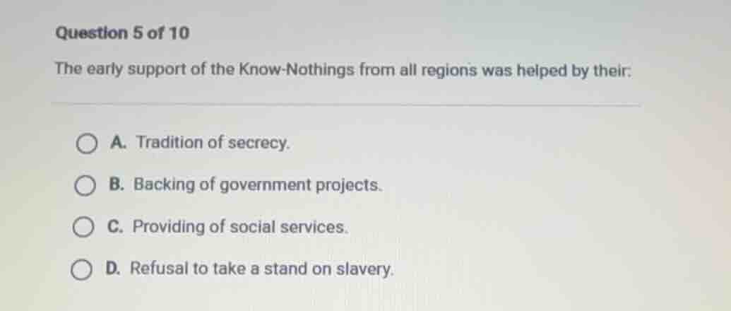 question 5 of 10 the early support of the know - nothings from all regi…