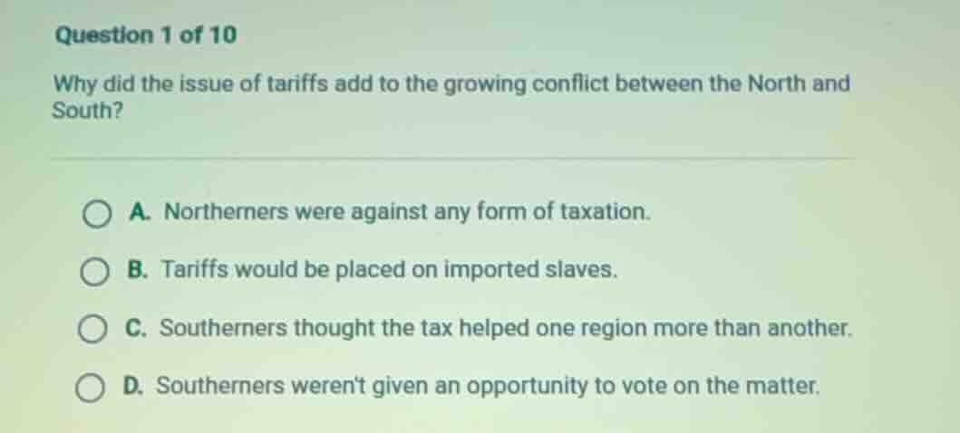 question 1 of 10 why did the issue of tariffs add to the growing confli…