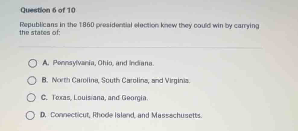 question 6 of 10 republicans in the 1860 presidential election knew the…