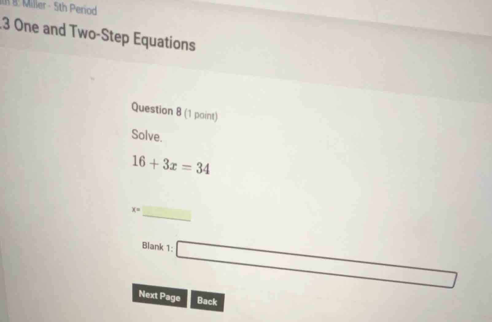 question 8 (1 point) solve. $16 + 3x = 34$ $x = $ blank 1: