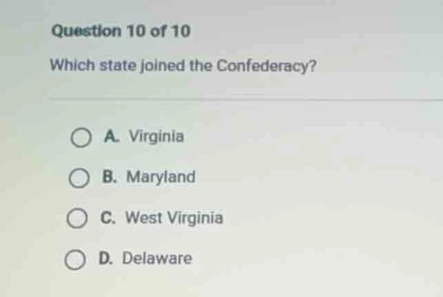 question 10 of 10 which state joined the confederacy? a. virginia b. ma…