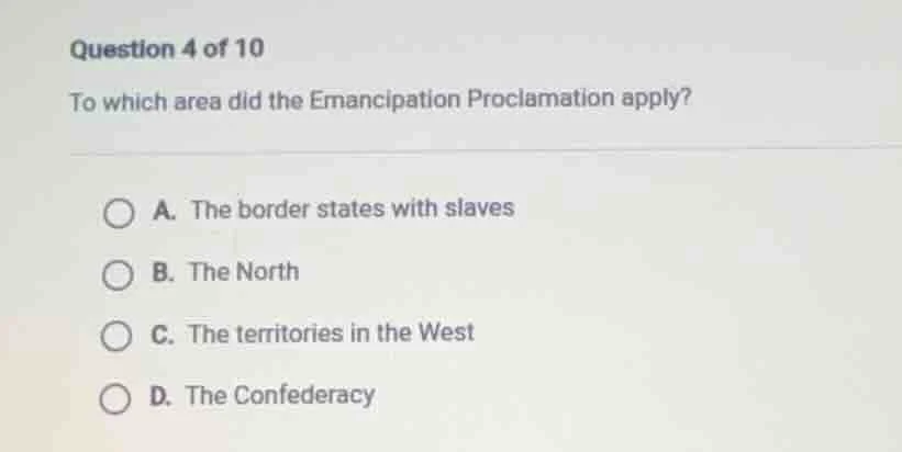 question 4 of 10 to which area did the emancipation proclamation apply?…