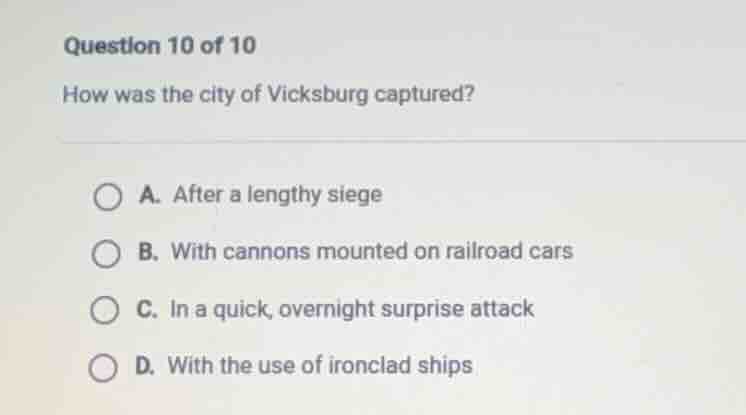 question 10 of 10 how was the city of vicksburg captured? a. after a le…