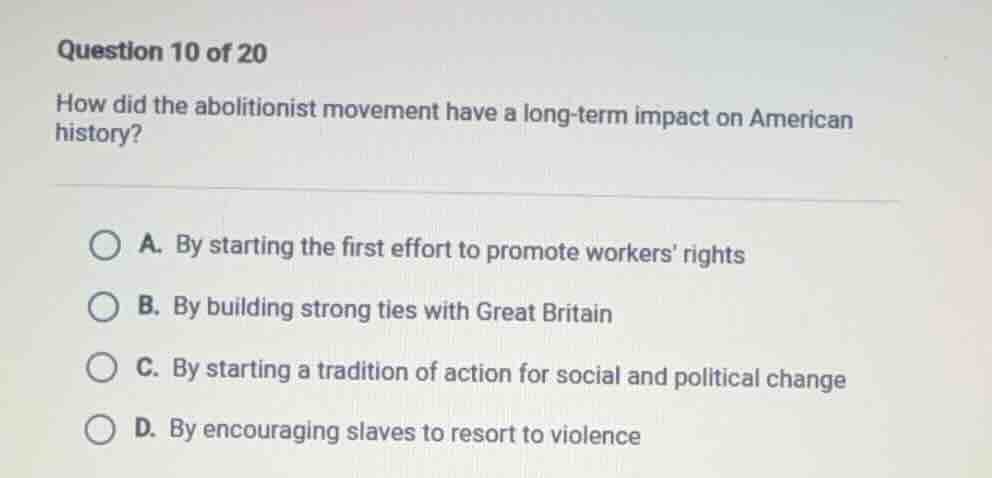 question 10 of 20 how did the abolitionist movement have a long - term …