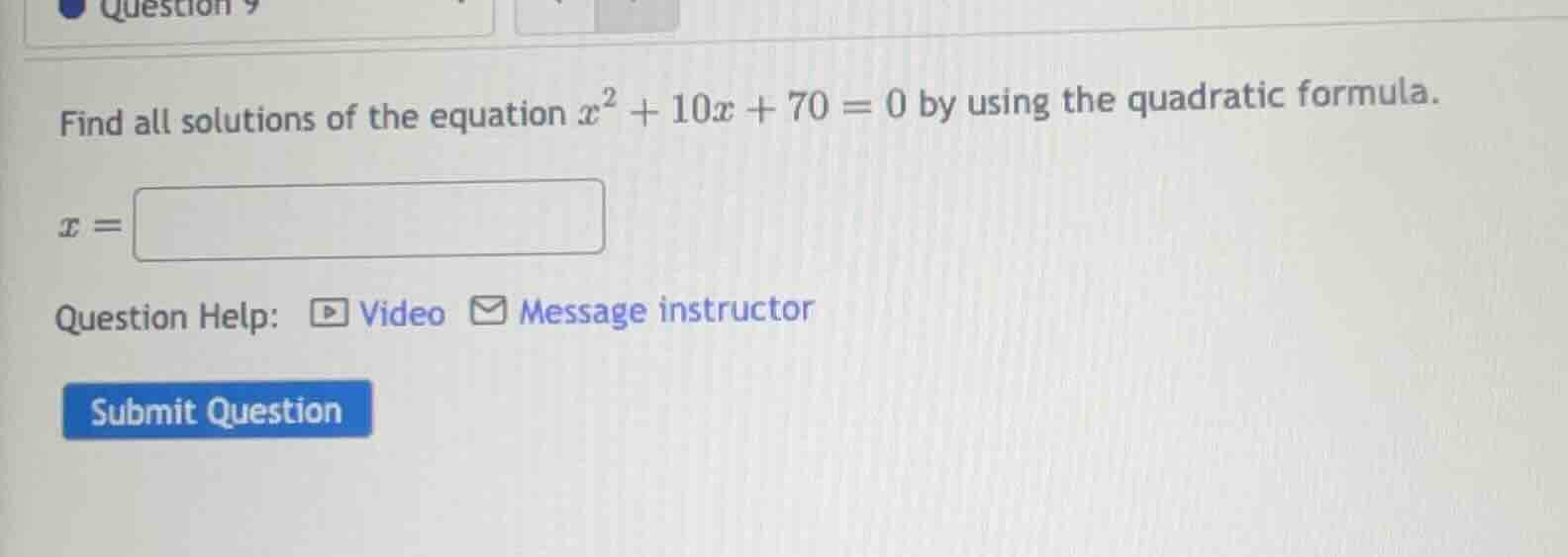 find all solutions of the equation $x^2 + 10x + 70 = 0$ by using the qu…