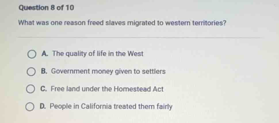 question 8 of 10 what was one reason freed slaves migrated to western t…