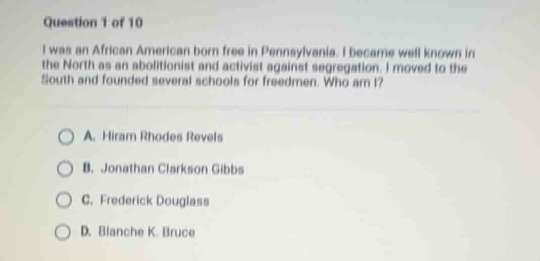 question 1 of 10 i was an african american born free in pennsylvania. i…