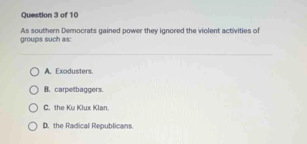 question 3 of 10 as southern democrats gained power they ignored the vi…