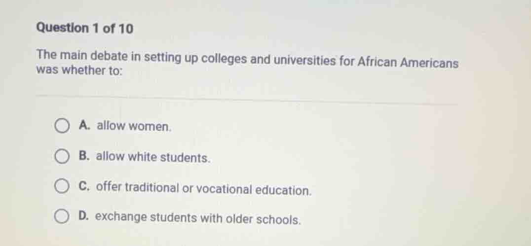 question 1 of 10 the main debate in setting up colleges and universitie…