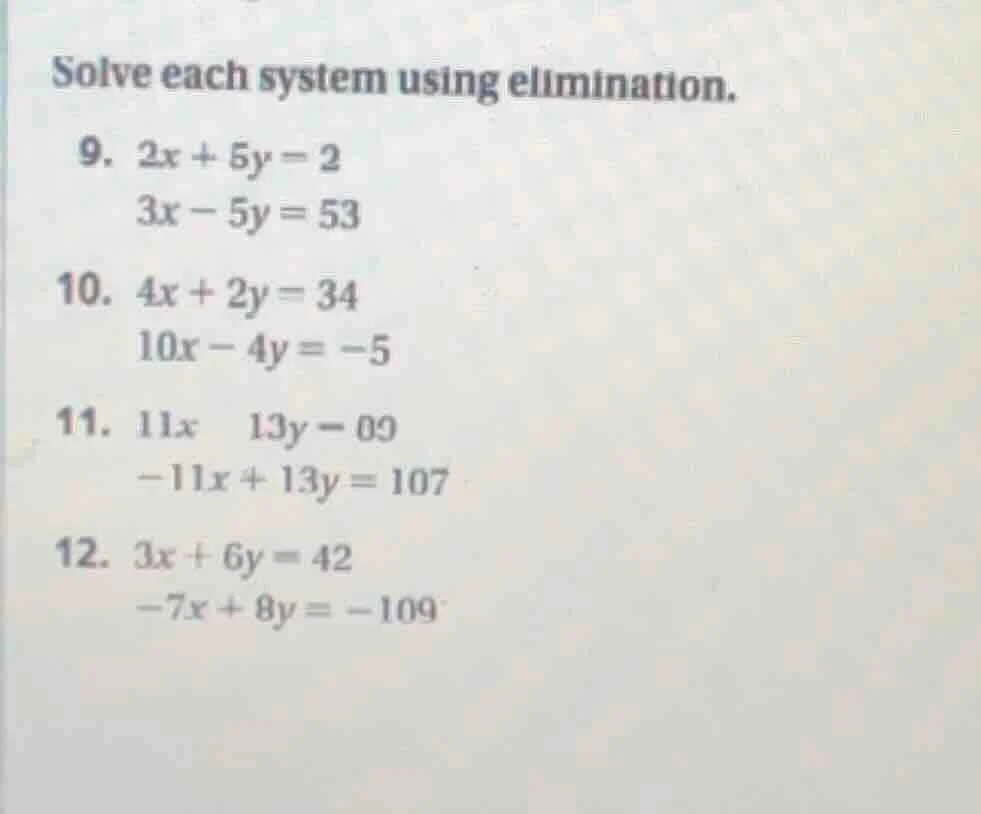 solve each system using elimination. 9. $2x + 5y = 2$ $3x - 5y = 53$ 10…