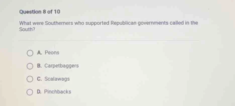 question 8 of 10 what were southerners who supported republican governm…