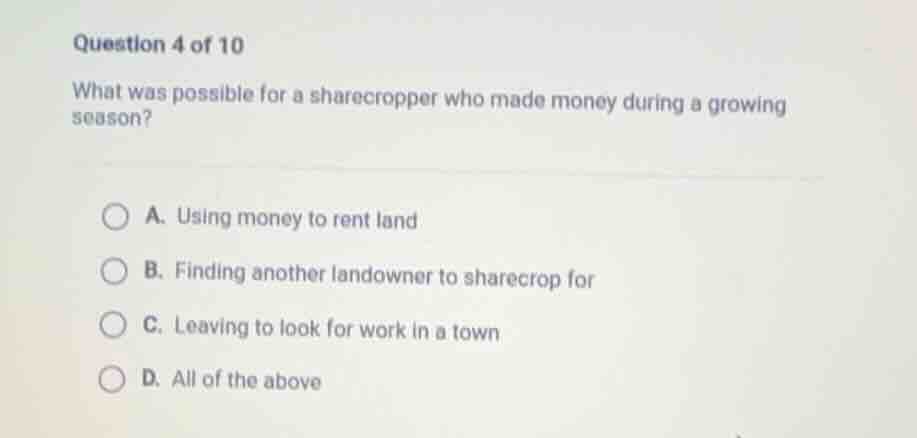 question 4 of 10 what was possible for a sharecropper who made money du…