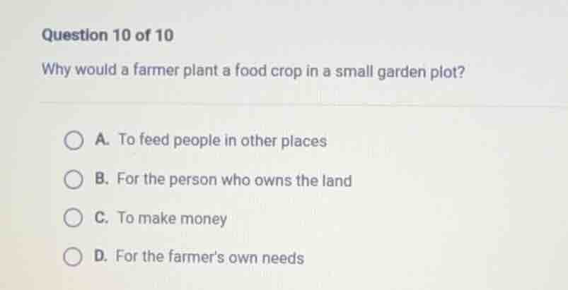 question 10 of 10 why would a farmer plant a food crop in a small garde…