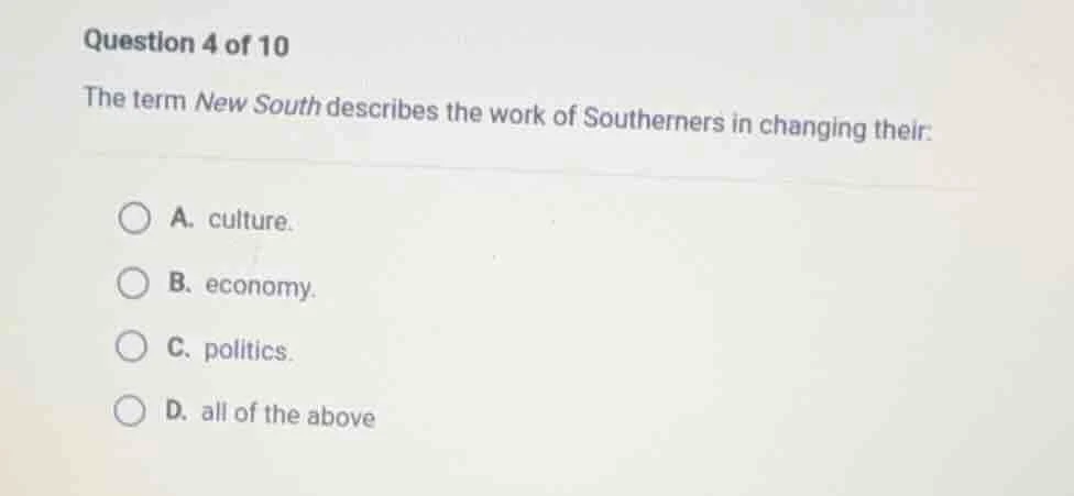 question 4 of 10 the term new south describes the work of southerners i…