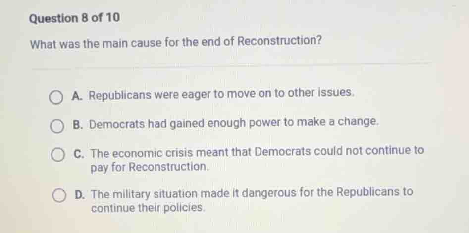 question 8 of 10 what was the main cause for the end of reconstruction?…