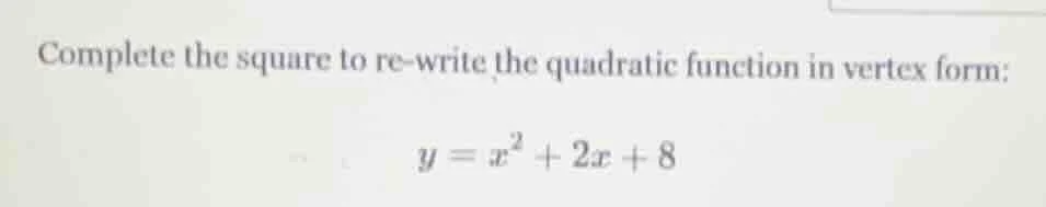 complete the square to re - write the quadratic function in vertex form…