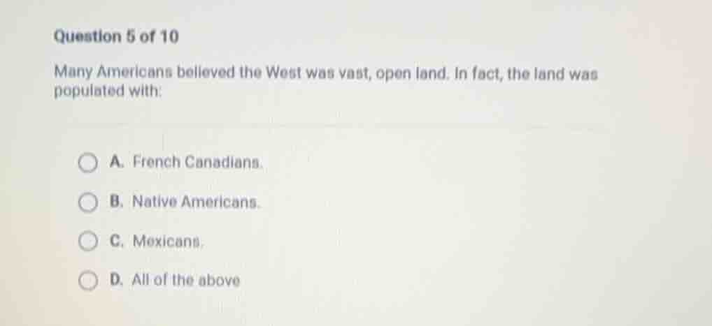 question 5 of 10 many americans believed the west was vast, open land. …