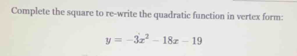complete the square to re-write the quadratic function in vertex form: …