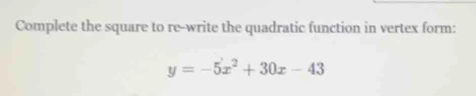 complete the square to re-write the quadratic function in vertex form: …