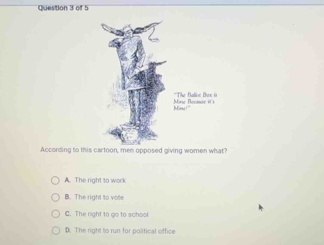 question 3 of 5 \the ballot box is mine because its mine!\ according to…