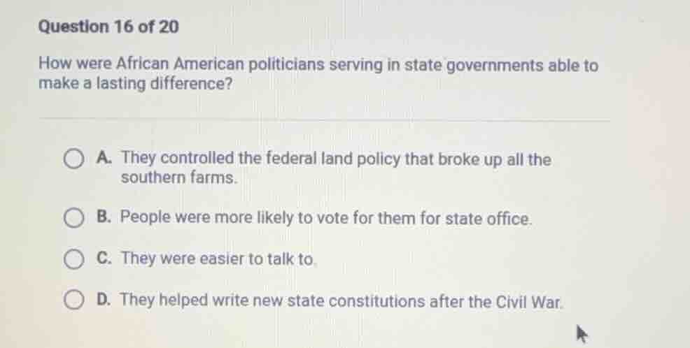 question 16 of 20 how were african american politicians serving in stat…