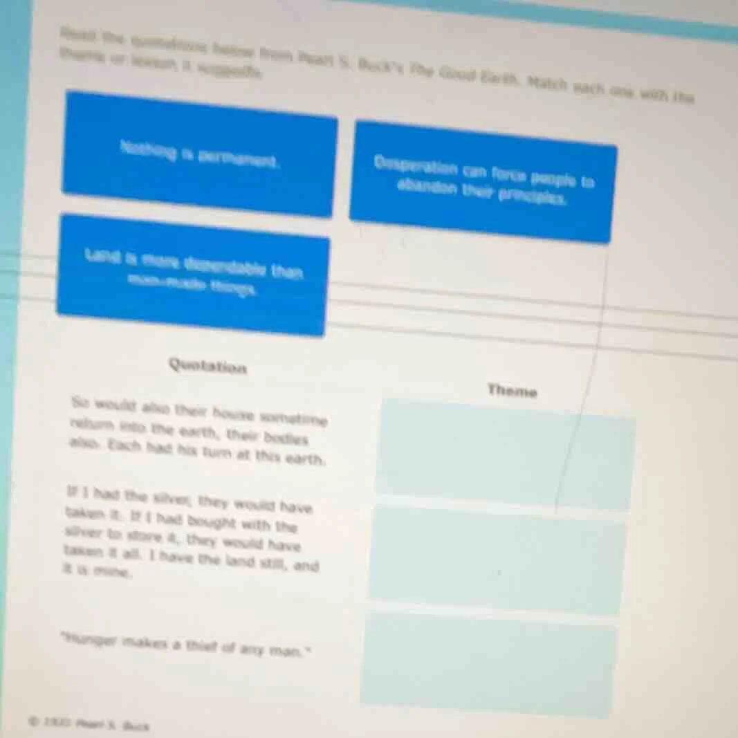 read the quotations below from pearl s. buck’s the good earth. match ea…