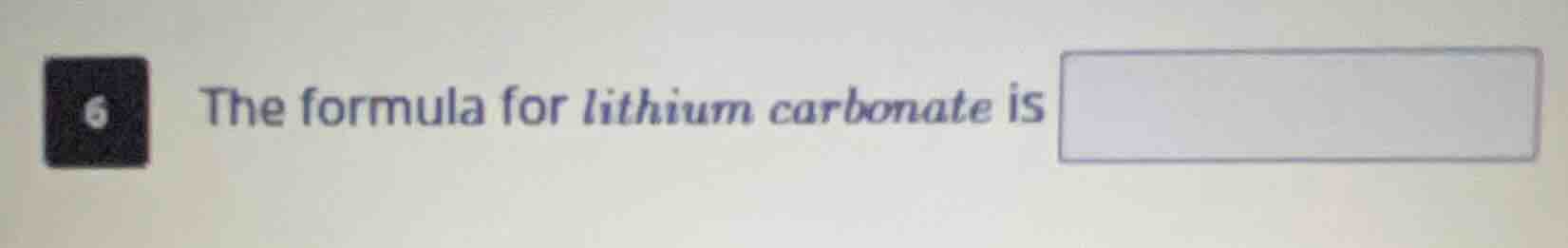 6 the formula for lithium carbonate is