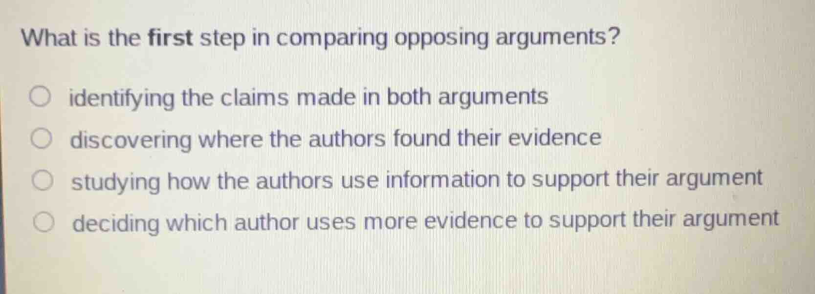 what is the first step in comparing opposing arguments? ○ identifying t…