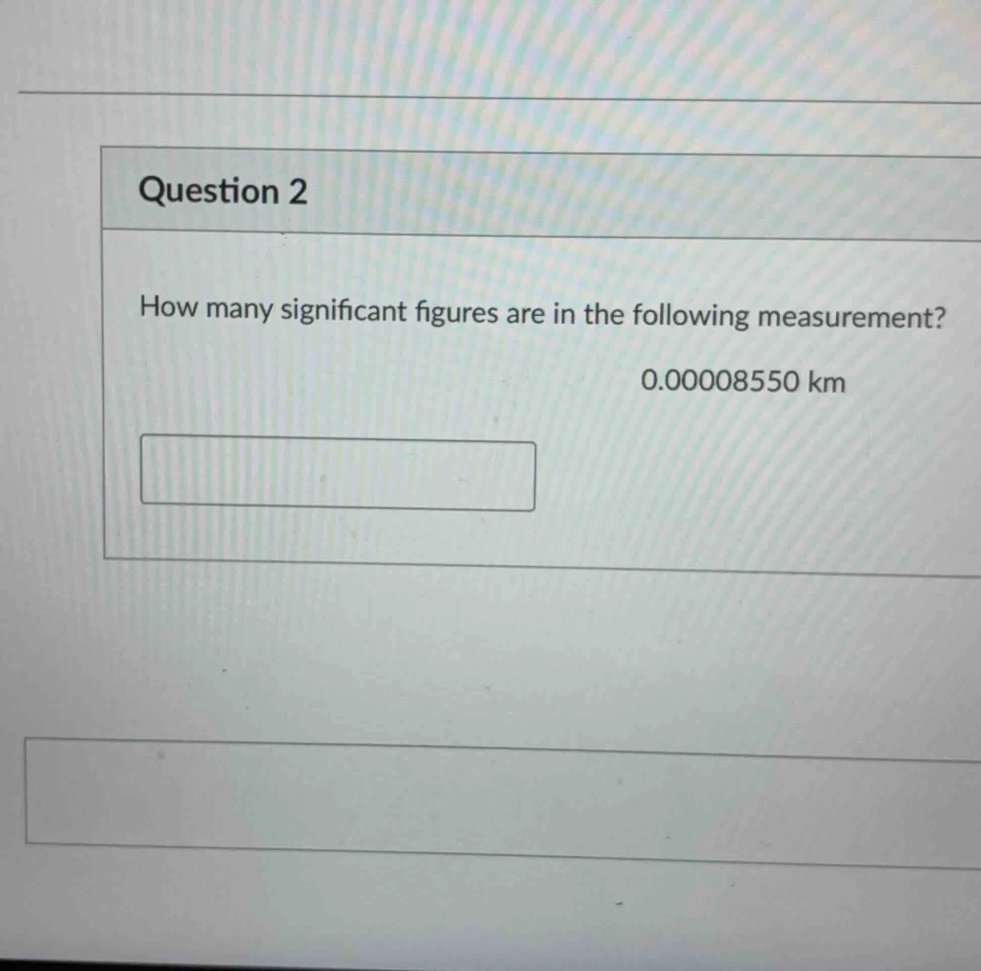 question 2 how many significant figures are in the following measuremen…