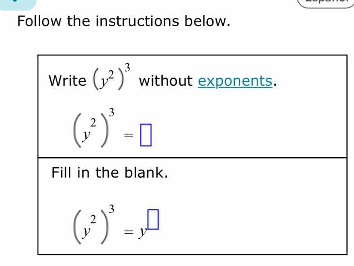 follow the instructions below. write ((y^{2})^{3}) without exponents. (…