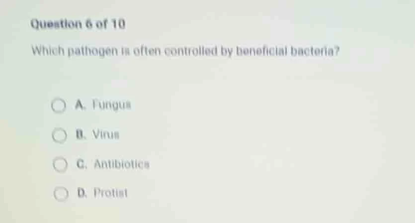 question 6 of 10 which pathogen is often controlled by beneficial bacte…