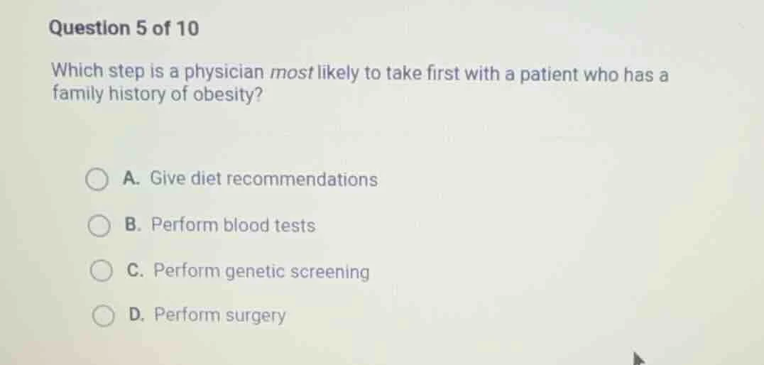 question 5 of 10 which step is a physician most likely to take first wi…