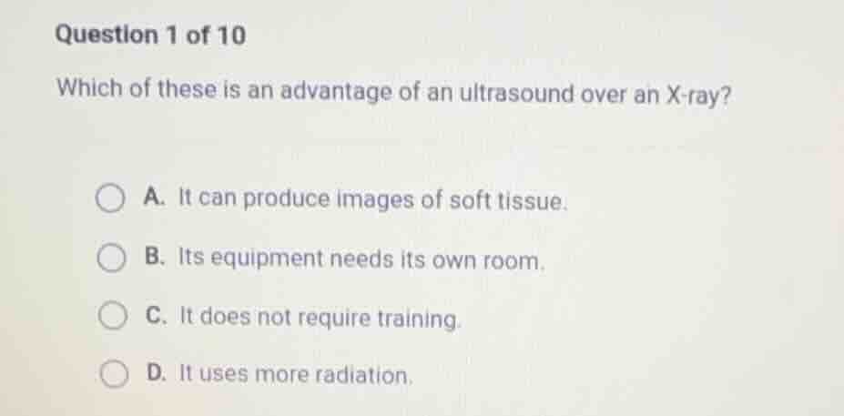 question 1 of 10 which of these is an advantage of an ultrasound over a…