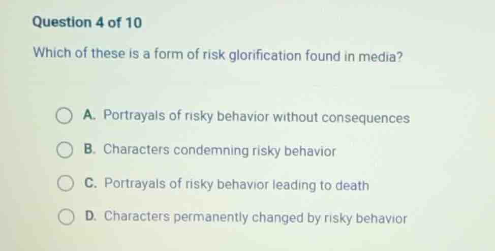 question 4 of 10 which of these is a form of risk glorification found i…