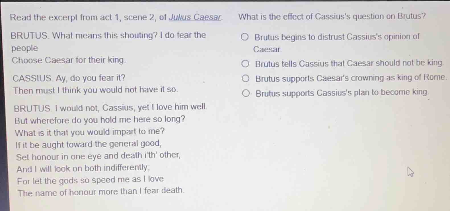 read the excerpt from act 1, scene 2, of julius caesar. brutus. what me…