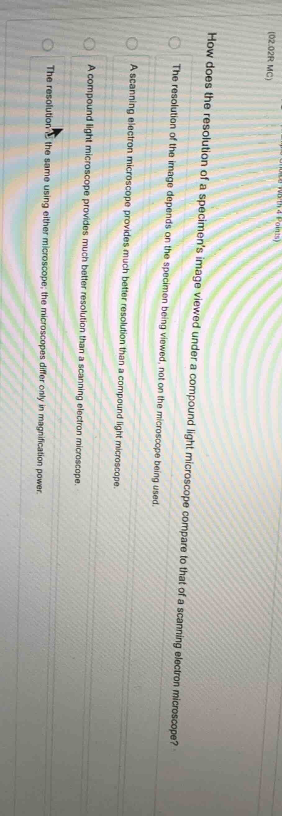 (02.02r mc) how does the resolution of a specimens image viewed under a…