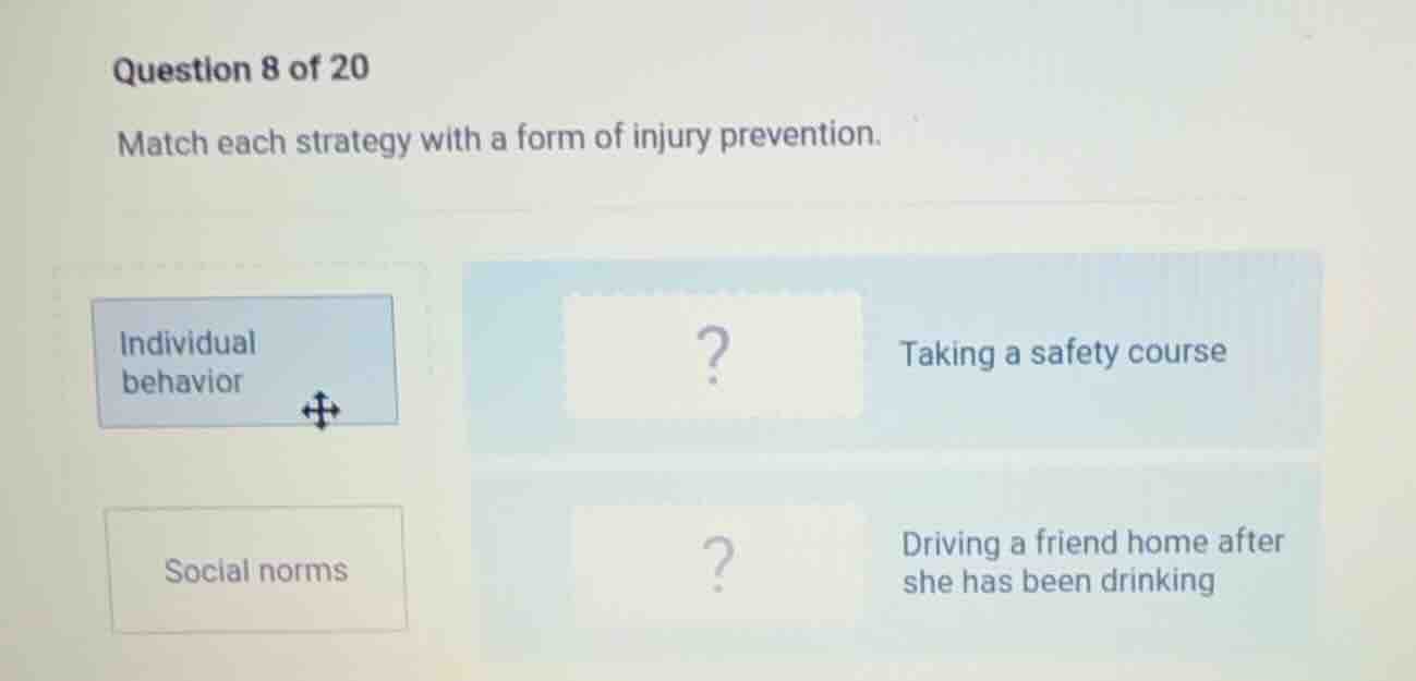 question 8 of 20 match each strategy with a form of injury prevention. …
