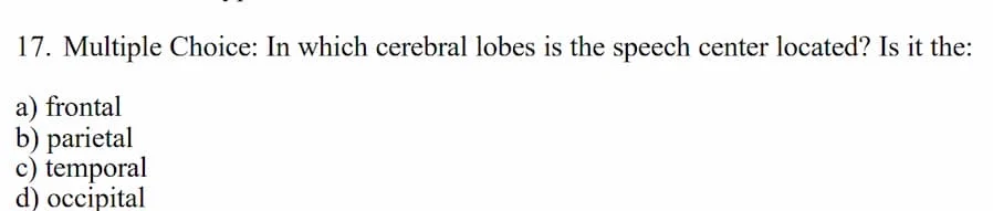 17. multiple choice: in which cerebral lobes is the speech center locat…