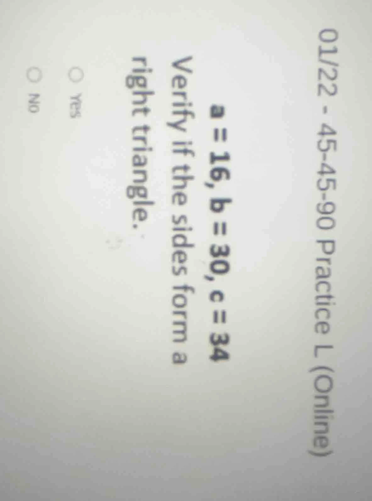 01/22 - 45-45-90 practice l (online) a = 16, b = 30, c = 34 verify if t…
